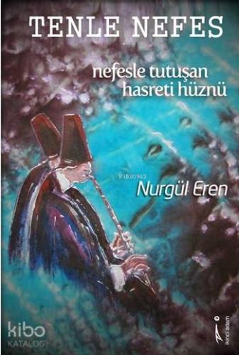 Tenle Nefes; Nefesle Tutuşan Hasreti Hüznü