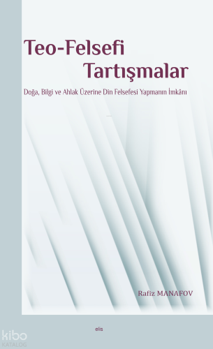 Teo-Felsefi Tartışmalar | Rafiz Manafov | Elis Yayınları