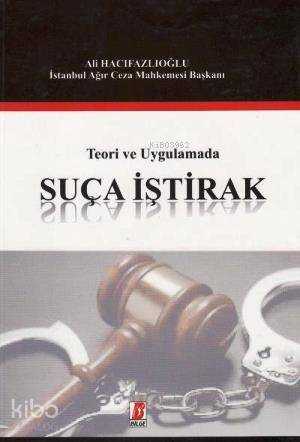 Teori ve Uygulamada Suça İştirak