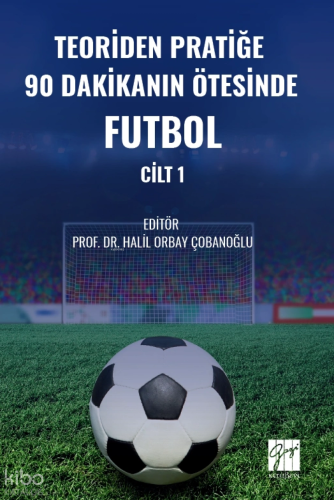 Teoriden Pratiğe 90 Dakikanın Ötesinde Futbol – Cilt 1 | Kolektif | Ga