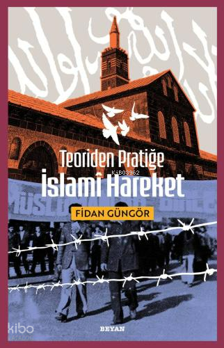 Teoriden Pratiğe İslami Hareket | Fidan Güngör | Beyan Yayınları