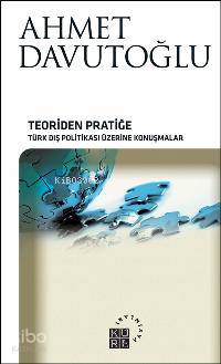 Teoriden Pratiğe; Türk Dış Politikası Üzerine Konuşmalar