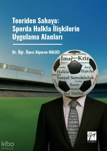 Teoriden Sahaya;Sporda Halkla İlişkilerin Uygulama Alanları