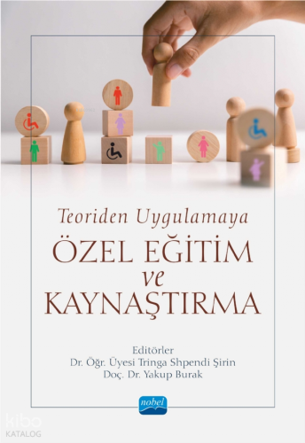 Teoriden Uygulamaya Özel Eğitim ve Kaynaştırma | Kolektif | Nobel Akad