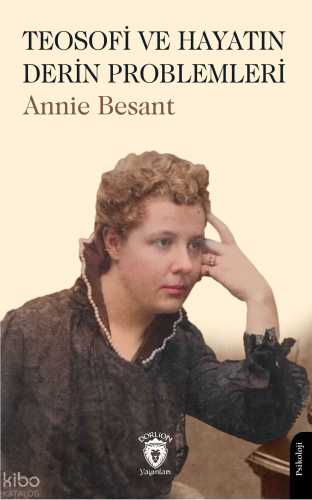 Teosofi ve Hayatın Derin Problemleri | Annie Besant | Dorlion Yayınevi