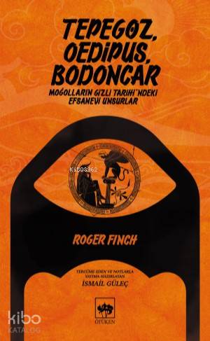 Tepegöz Oedipus Bodoncar; Moğolların Gizli Tarihi'ndeki Efsanevi Unsurlar