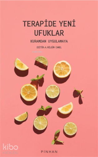 Terapide Yeni Ufuklar;Kuramdan Uygulamaya | Kolektif | Pinhan Yayıncıl