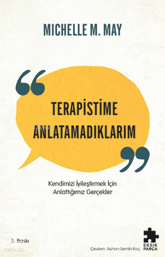 Terapistime Anlatamadıklarım;Kendimizi İyileştirmek İçin Anlattığımız 