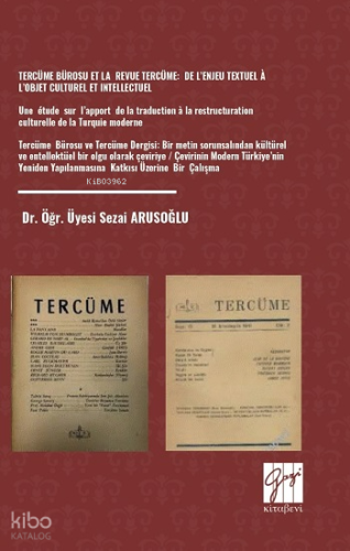 Tercüme Bürosu Et La Revue Tercüme : De L’enjeu Textuel À L’objet Culturel Et Intellectuel ;Une Étude Sur L’apport De La Traduction À La Restructuration Culturelle De La Turquie Moderne
