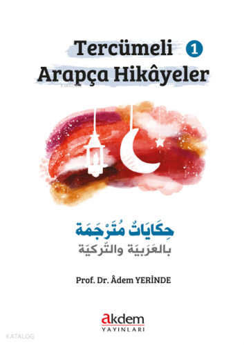 Tercümeli Arapça Hikayeler 1 | Adem Yerinde | Akdem Yayınları