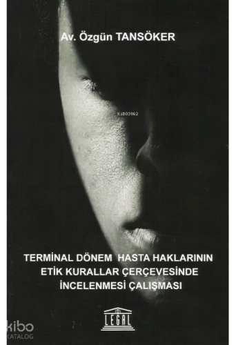 Terminal Dönem Hasta Haklarının Etik Kurallar Çerçevesinde İncelenmesi