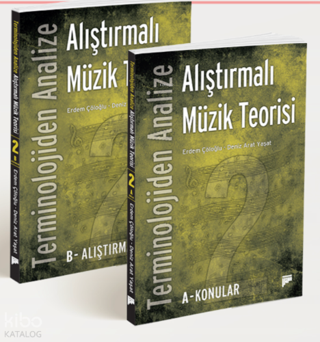 Terminolojiden Analize Alıştırmalı Müzik Teorisi 2;A-Konular -  B-Alıştırmalar