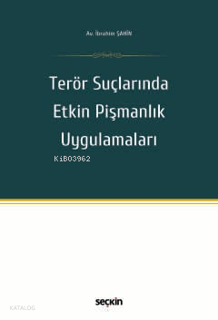 Terör Suçlarında Etkin Pişmanlık Uygulamaları