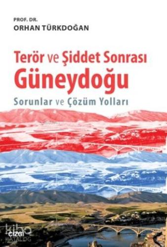 Terör ve Şiddet Sonrası Güneydoğu; Sorunlar ve Çözüm Yolları