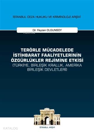 Terörle Mücadelede İstihbarat Faaliyetlerinin Özgürlükler Rejimine Etkisi; İstanbul Ceza Hukuku ve Kriminoloji Arşivi