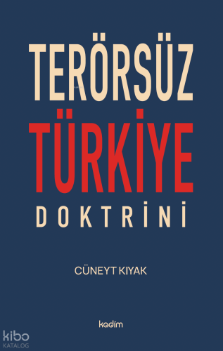 Terörsüz Türkiye Doktrini | Cüneyt Kıyak | Kadim Yayınları