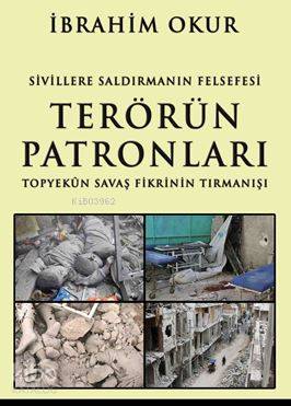 Terörün Patronları; Sivillere Saldırmanın Felsefesi Topyekün Savaş Fikrinin Tırmanışı