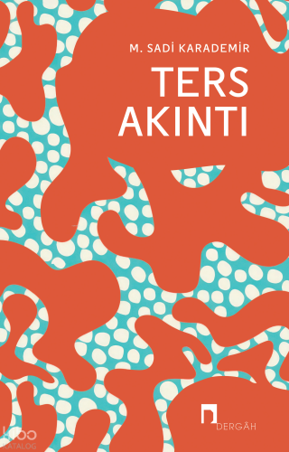 Ters Akıntı | M. Sadi Karademir | Dergah Yayınları
