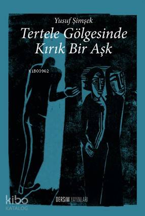 Tertele Gölgesinde Kırık Bir Aşk