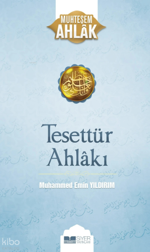 Tesettür Ahlakı;Muhteşem Ahlak | Muhammed Emin Yıldırım | Siyer Yayınl