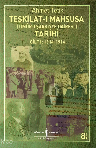 Teşkilat-ı Mahsusa Tarihi - Umur-ı Şarkıyye Dairesi; Cilt I 1914 - 1916