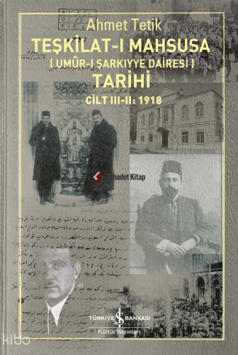 Teşkilat-ı Mahsusa (Umûr-ı Şarkıyye Dairesi) Tarihi Cilt III – II: 1918
