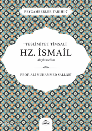 Teslimiyet Timsali Hz. İsmail Aleyhisselam;Peygamberler Tarihi 7 | Ali