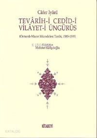 Tevârîh-i Cedîd-i Vilâyet-i Üngürüs; Osmanlı - Macar Mücadelesi Tarihi