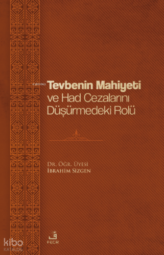 Tevbenin Mahiyeti Ve Had Cezalarını Düşürmedeki Rolü | İbrahim Sizgen 