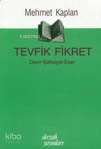 Tevfik Fikret; Devir - Şahsiyet - Eser | Mehmet Kaplan | Dergah Yayınl