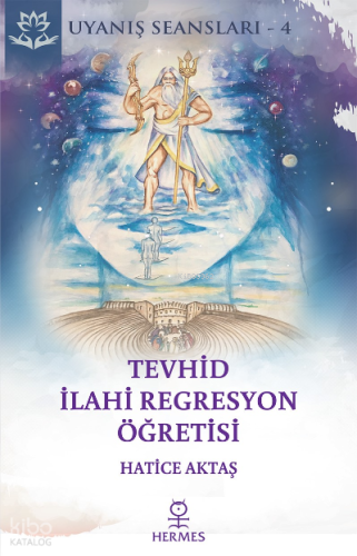 Tevhid - İlahi Regresyon Öğretisi;Uyanış Seansı-4