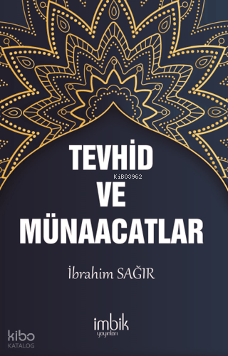 Tevhid ve Münacaatlar | İbrahim Sağır | İmbik Yayınları