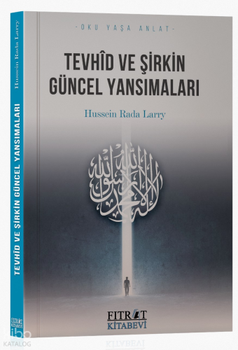 Tevhid ve Şirkin Güncel Yansımaları | Hussein Rada Lary | Fıtrat Kitab