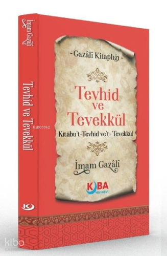 Tevhid ve Tevekkül - Kitabu't Tevhid ve't Tevekkül | İmam Gazali | Kub