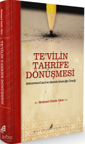 Tevilin Tahrife Dönüşmesi; Muhammed Esed ve Mustafa İslamoğlu Örneği |
