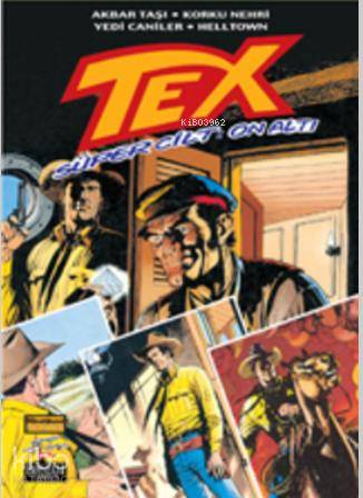 Tex Süper Cilt: 16 Akbar Taşı / Korku Nehri / Yedi Caniler / Helltown