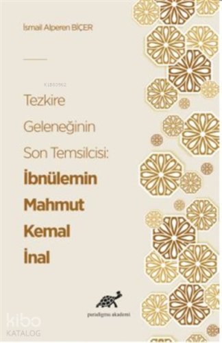 Tezkire Geleneğinin Son Temsilcisi: İbnülemin Mahmut Kemal İnal