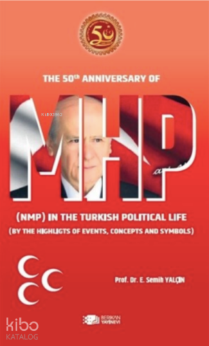 The 50th Anniversary MHP (NMP) In The Turkish Political Life ;(By The Highlights Of Events, Concepts And Symbols)