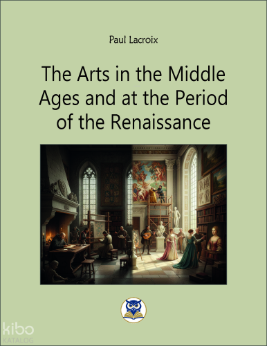 The Arts in the Middle  Ages and at the Period  of the Renaissance