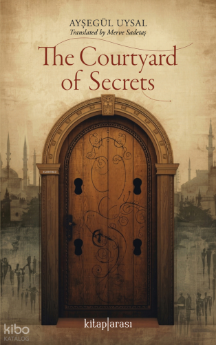 The Courtyard of Secrets | Ayşegül Uysal | Kitaparası Yayınları