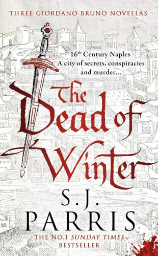 The Dead Of Winter: Three Giordano Bruno Novellas | S. J. Parris | Har