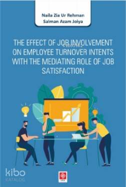 The Effect of Job Involvement on Employee Turnover Intents; With The Mediating Role of Job Satisfaction