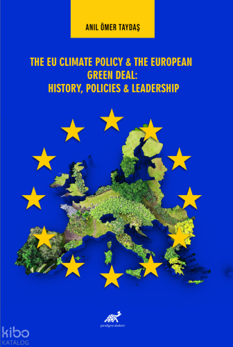 The Eu Climate Policy  & The European Green Deal: History , Policies & Leadership