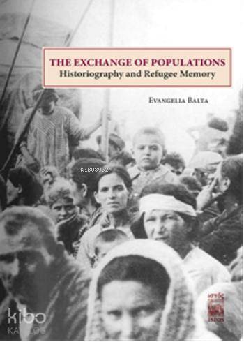 The Exchange Of Populations; Historiography and Refugee Memory