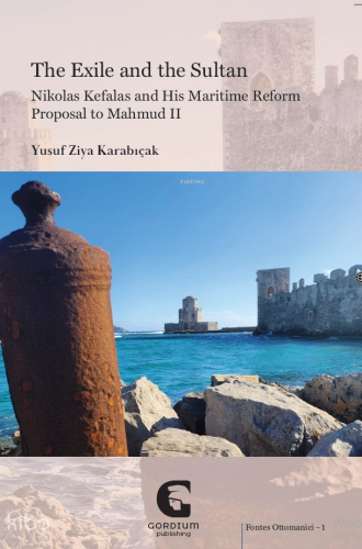The Exile and the Sultan;Nikolas Kefalas and His Maritime Reform Propo