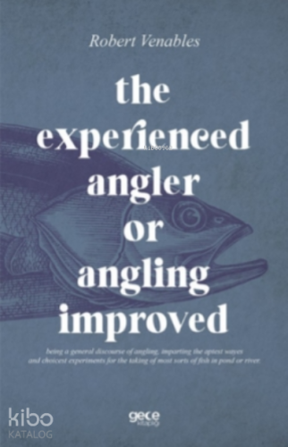 The Experienced Angler or Angling Improved