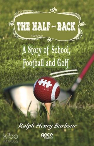 The Half-Back : A Story of School, Football and Golf