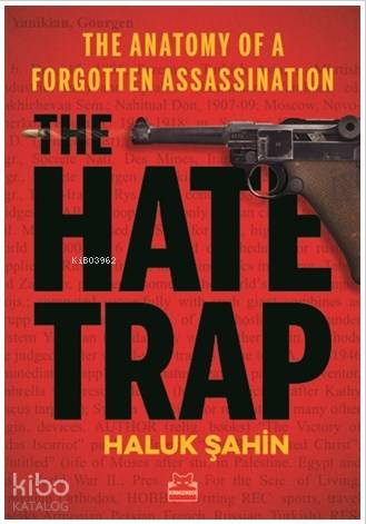 The Hate Trap - The Anatomy of a Forgotten Assassination