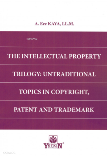 The Intellectual Property Trılogy: Untradıtıonal Topıcs In Copyrıght, Patent And Trademark