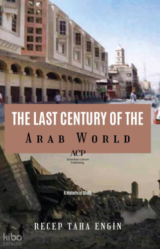 The Last Century of the Arab World